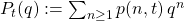 P_t(q) := \sum_{ n \ge 1 } p(n,t) \, q^n