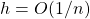 h=O(1/n)